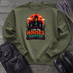 I Like My Houses Haunted Sweatshirt