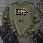 This Seems Like A Sign Sweatshirt