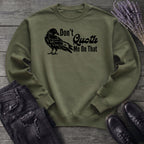 Don't Quoth Me On That Sweatshirt