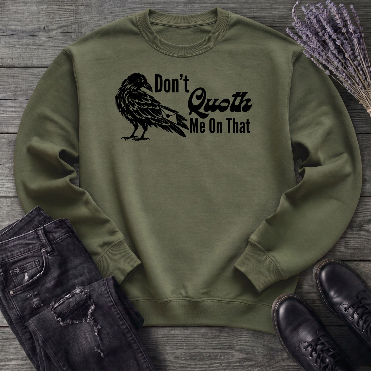 Don't Quoth Me On That Sweatshirt