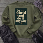 Be Scared and Do It Anyway Sweatshirt