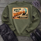 Wish You Were Weird Sweatshirt