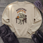 Adulting Against My Will Sweatshirt
