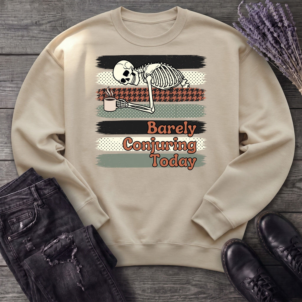 Barely Conjuring Today Sweatshirt
