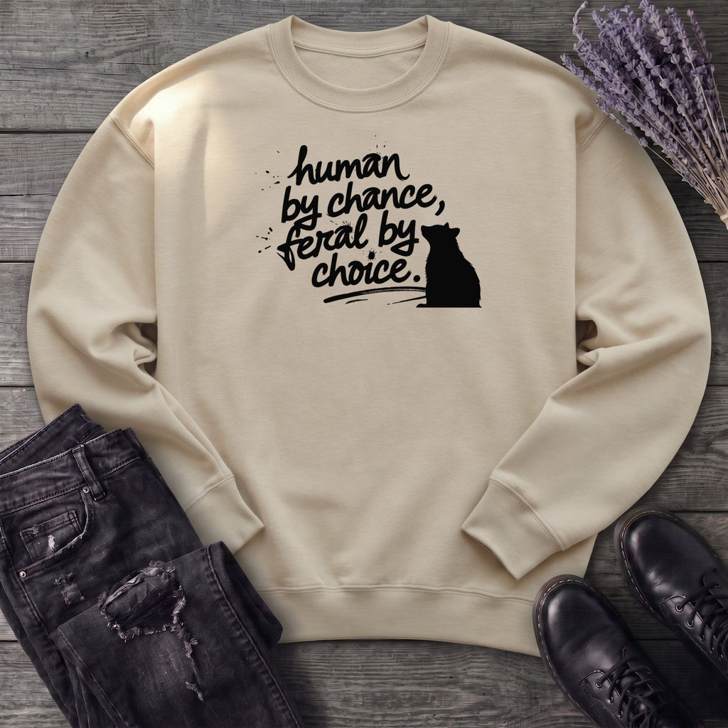 Human By Chance Feral By Choice Sweatshirt