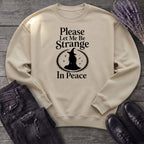Please Let Me Be Strange In Peace Sweatshirt