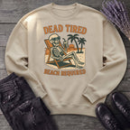 Dead Tired Beach Required Sweatshirt