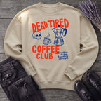 Dead Tired Coffee Club Sweatshirt