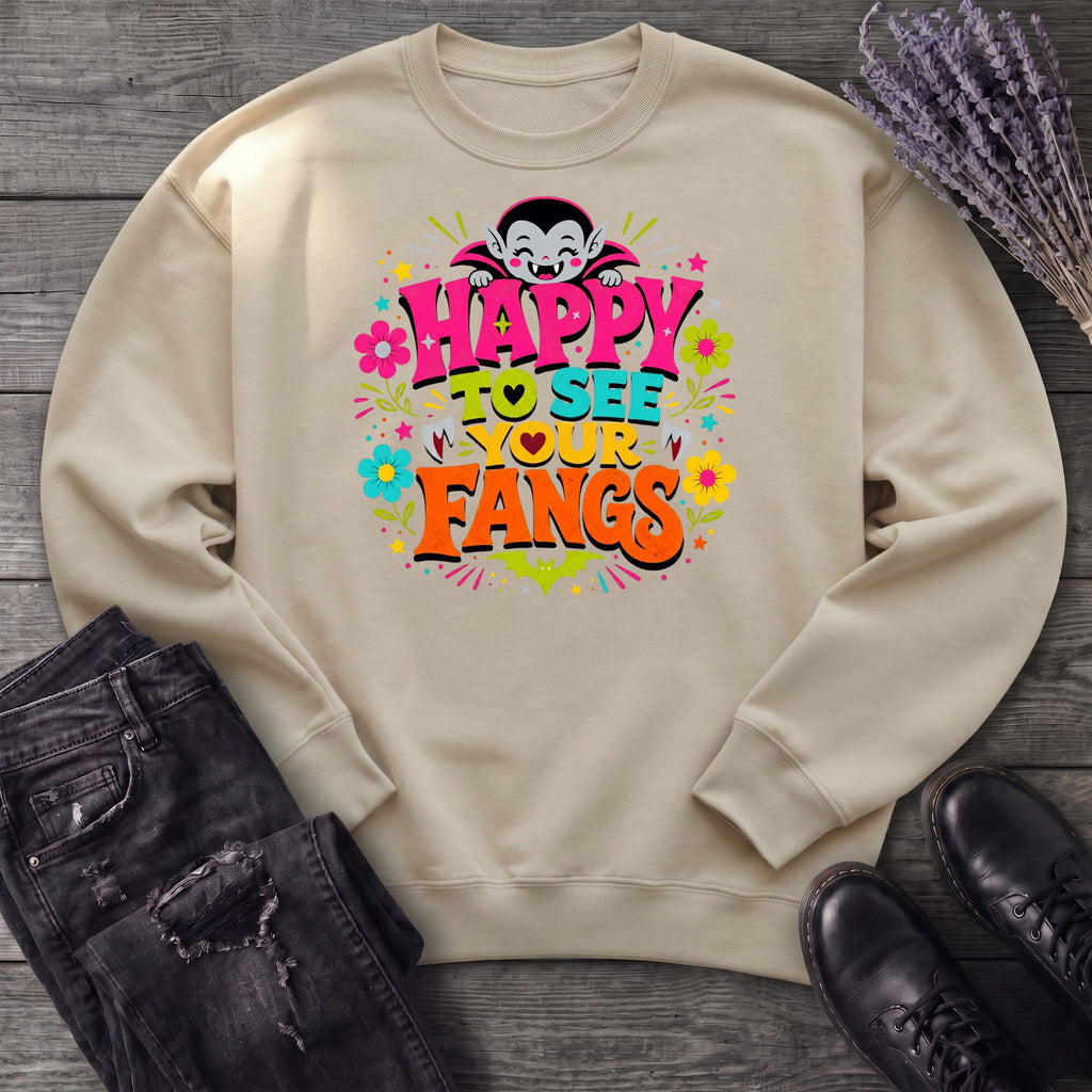 Happy To See Your Fangs Sweatshirt