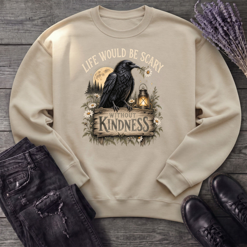 Life Would Be Scary Without Kindness Sweatshirt