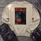 Bad Day To Be A Pumpkin Sweatshirt