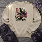 A Little Undead Today Sweatshirt