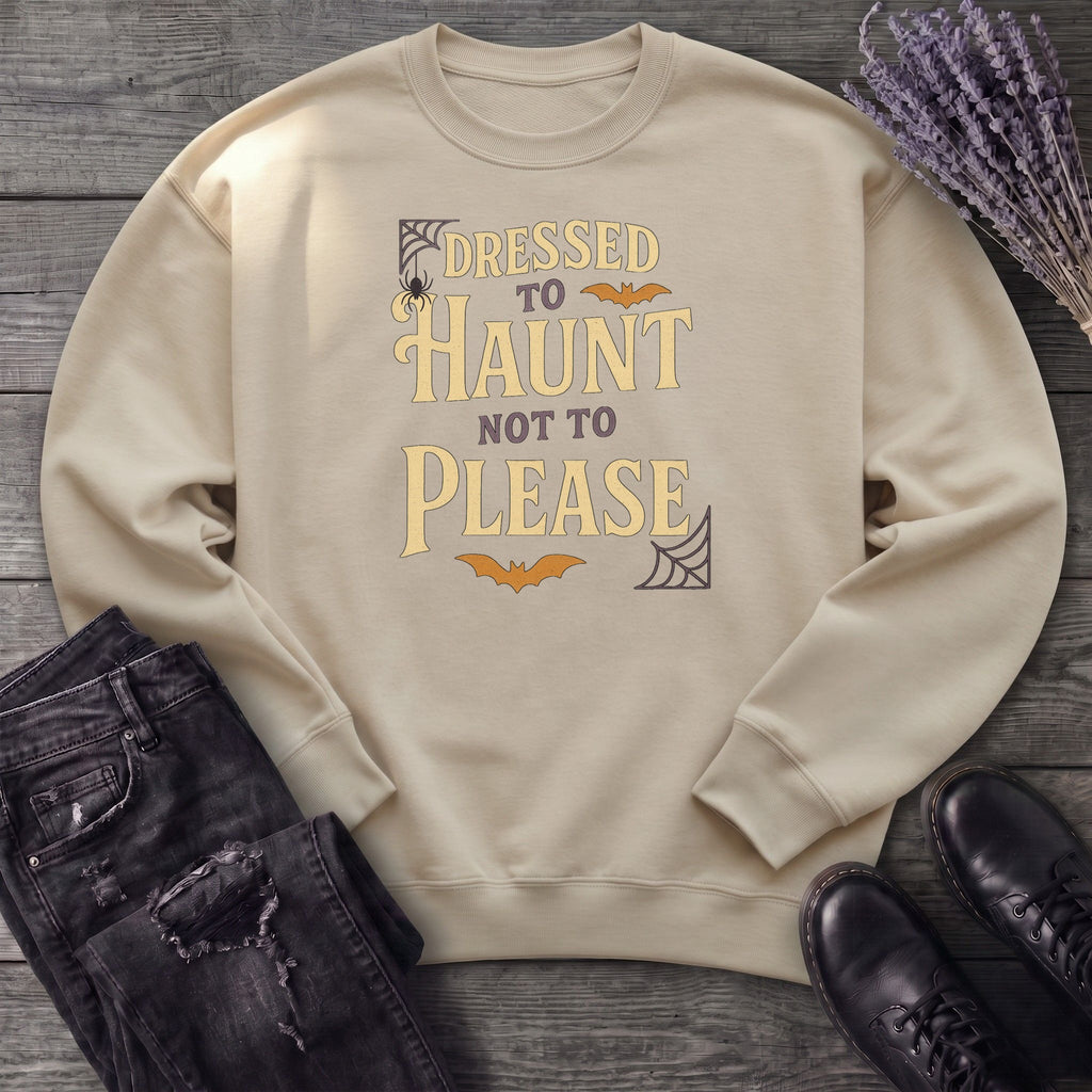 Dressed To Haunt Not To Please Sweatshirt