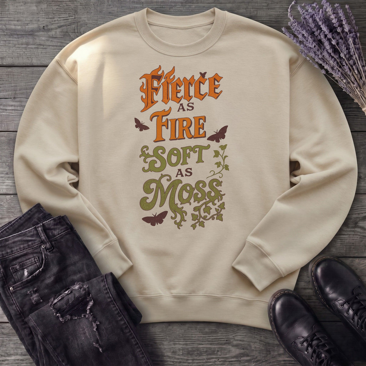 Fierce As Fire Soft As Moss Sweatshirt