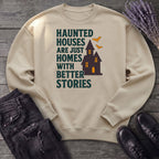 Homes With Better Stories Sweatshirt
