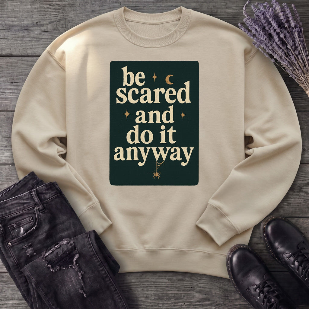 Be Scared and Do It Anyway Sweatshirt