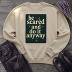 Be Scared and Do It Anyway Sweatshirt