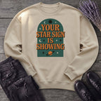 Your Star Sign Is Showing Sweatshirt