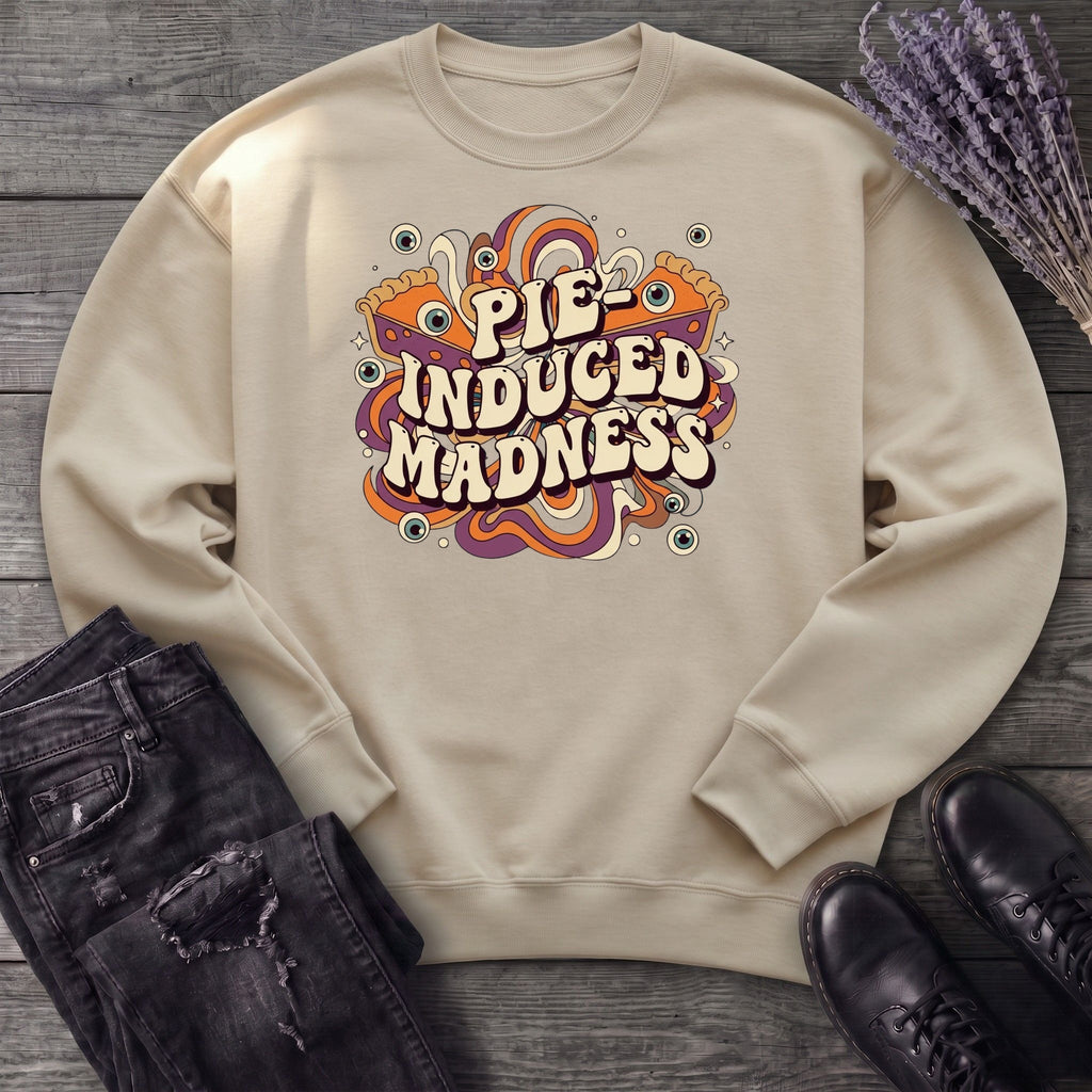 Pie Induced Madness Sweatshirt
