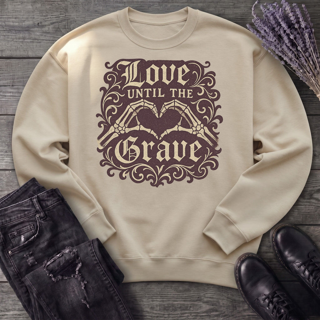 love until the grave Sweatshirt